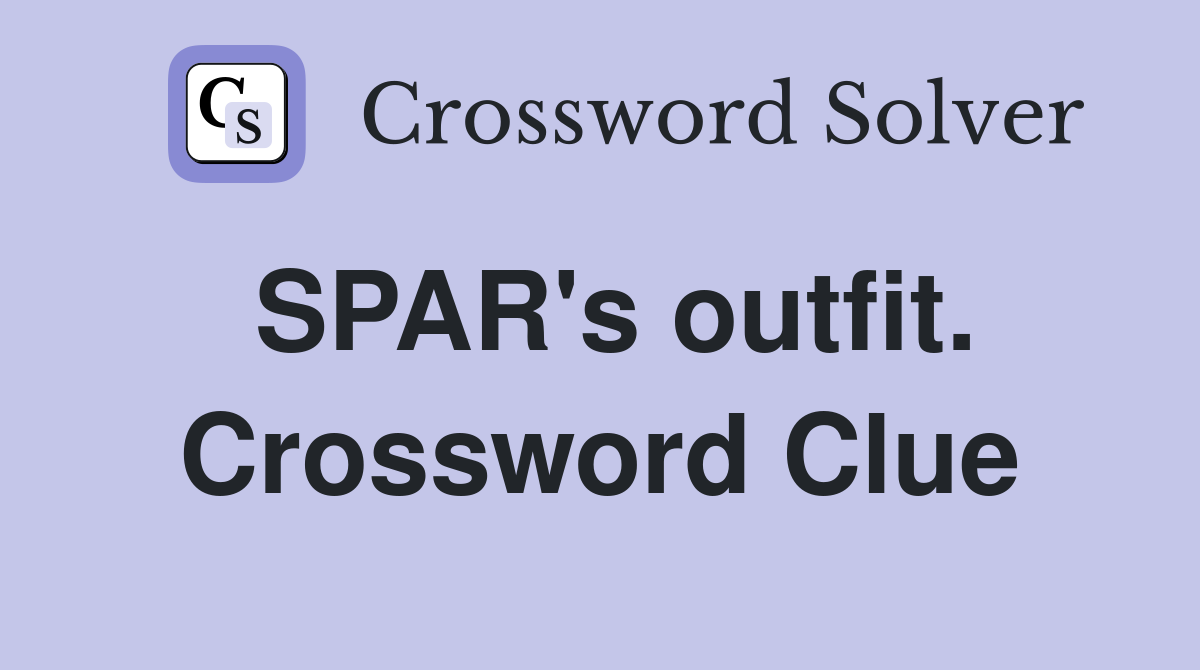 SPAR's outfit. Crossword Clue