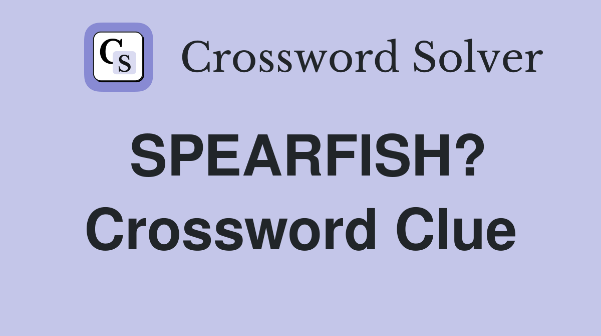SPEARFISH? Crossword Clue