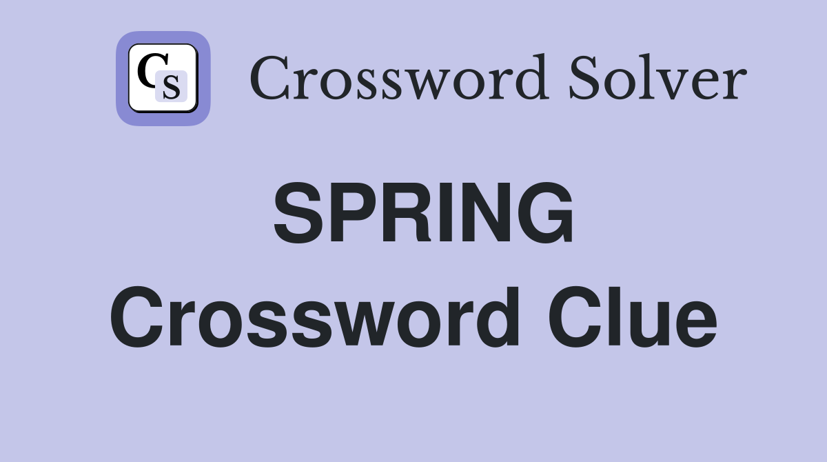 SPRING Crossword Clue
