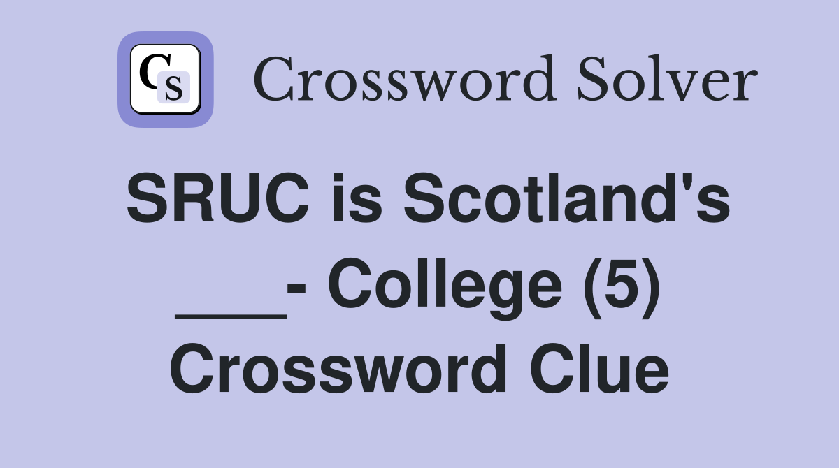SRUC is Scotland's ___- College (5) Crossword Clue