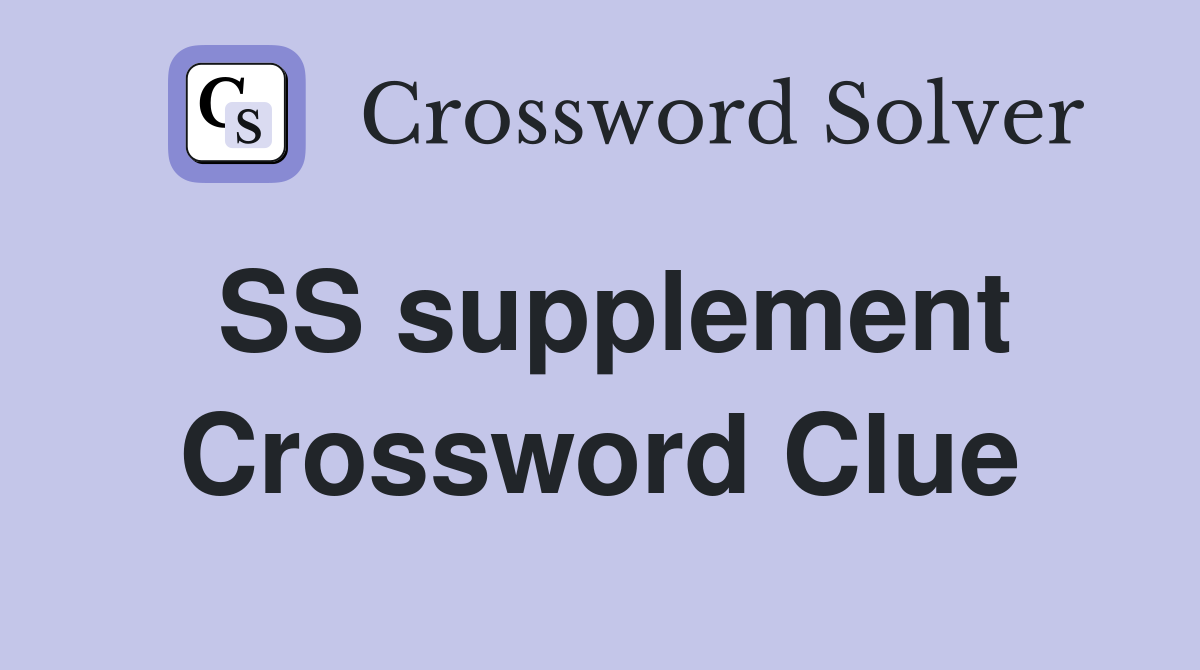 SS supplement Crossword Clue