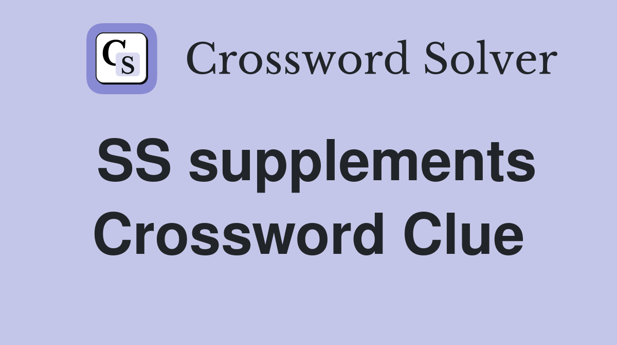 SS supplements Crossword Clue