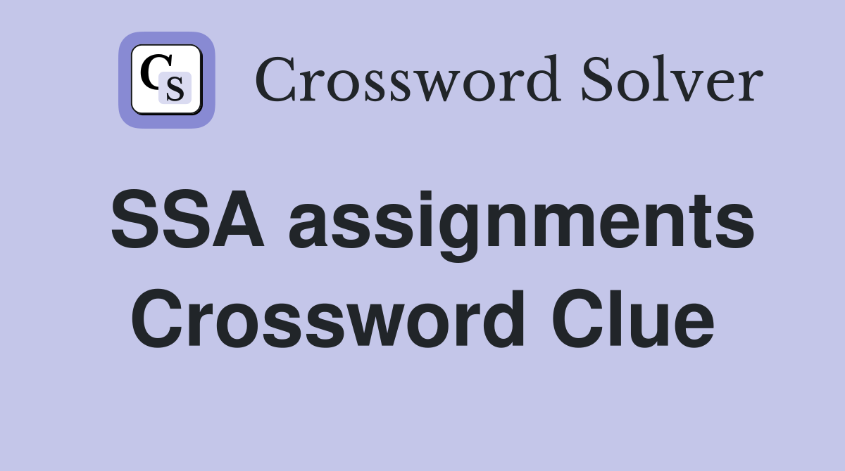 SSA assignments Crossword Clue