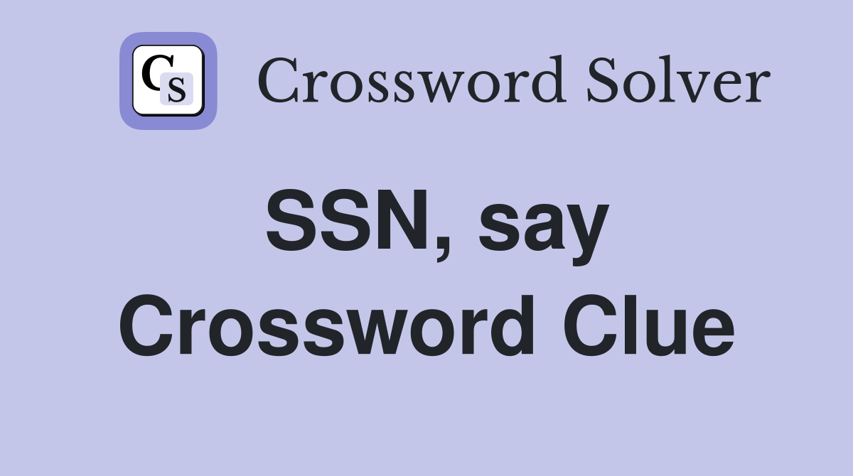 SSN, say Crossword Clue