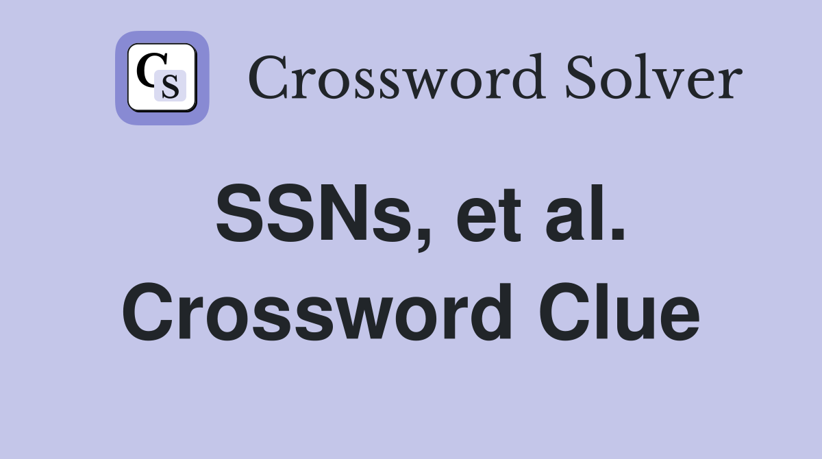 SSNs, et al. Crossword Clue