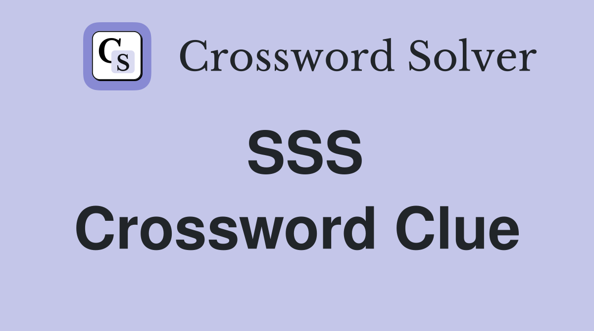 SSS Crossword Clue