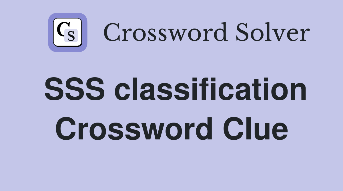 SSS classification Crossword Clue