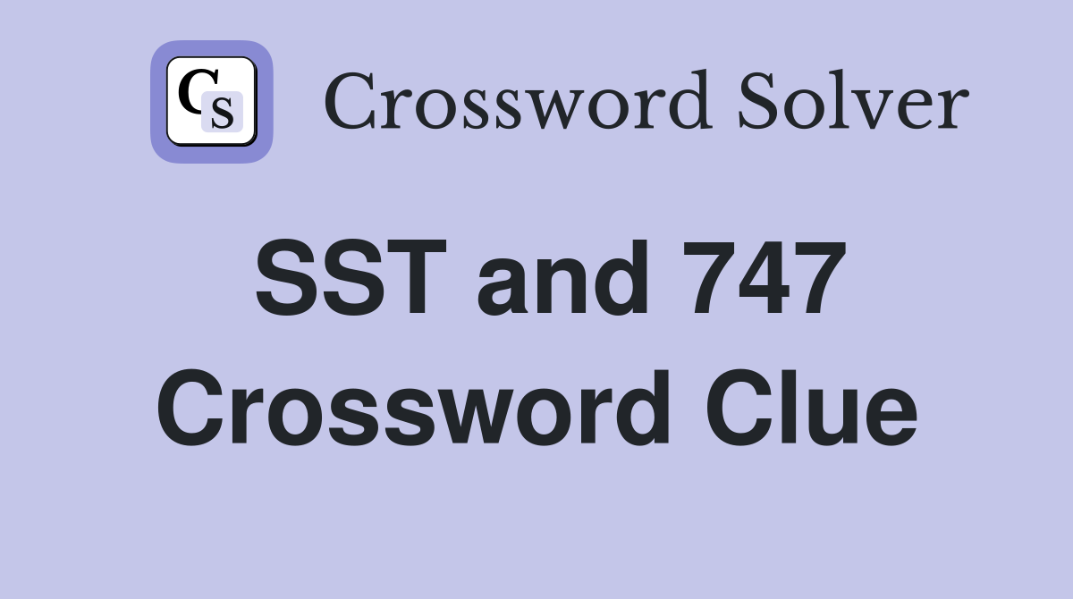SST and 747 Crossword Clue