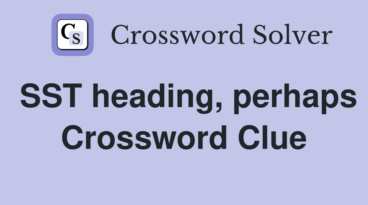 SST heading, perhaps Crossword Clue