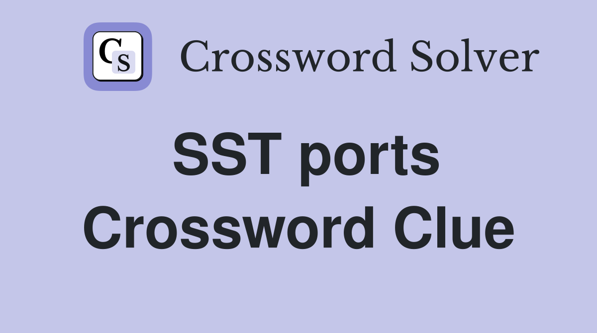 SST ports Crossword Clue