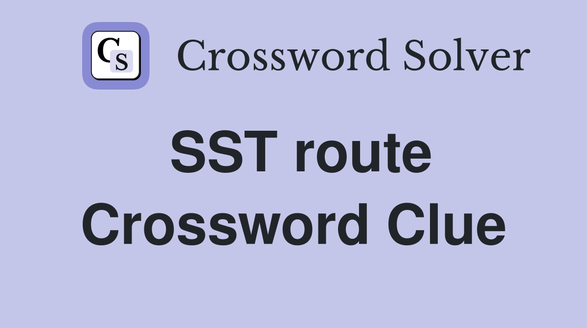 SST route Crossword Clue