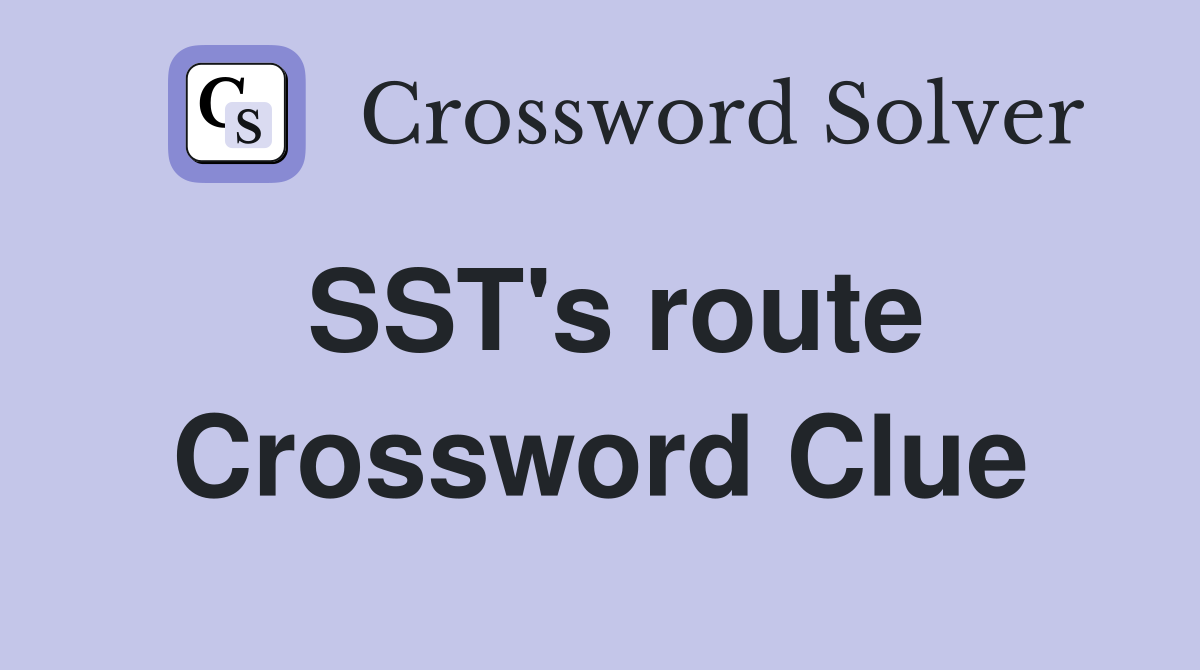SST's route Crossword Clue