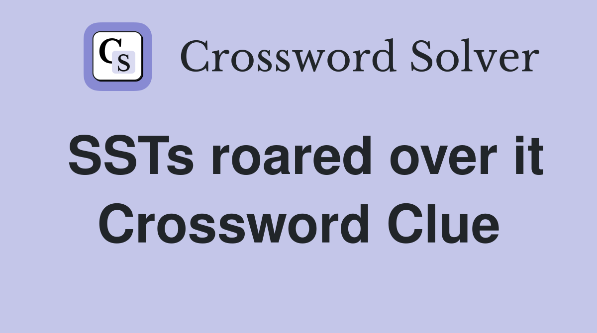 SSTs roared over it Crossword Clue