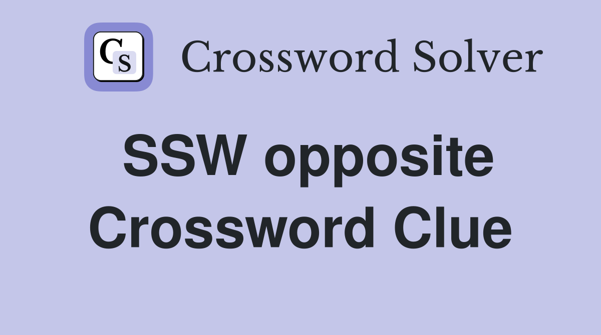 SSW opposite Crossword Clue