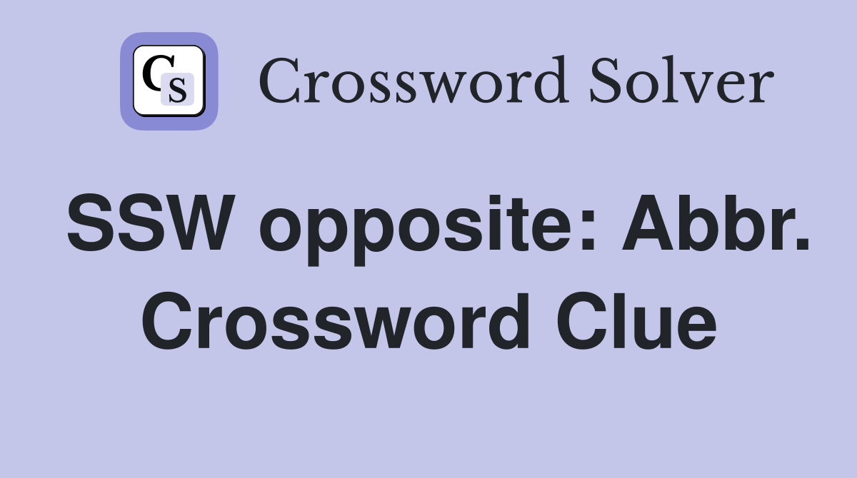 SSW opposite: Abbr. Crossword Clue