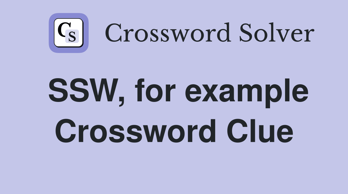 SSW, for example Crossword Clue