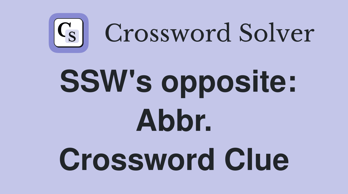 SSW's opposite: Abbr. Crossword Clue