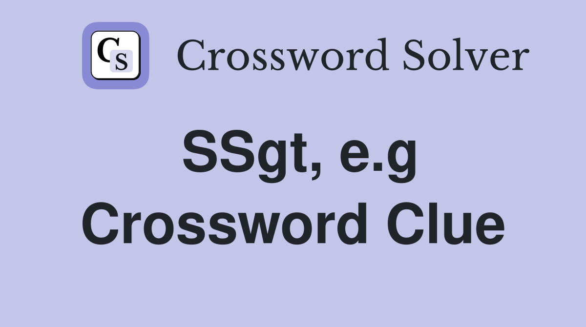SSgt, e.g Crossword Clue