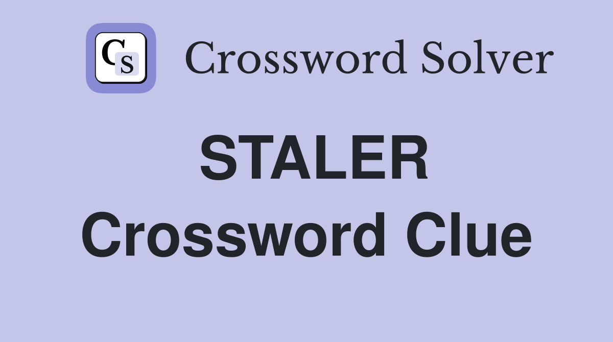 STALER Crossword Clue