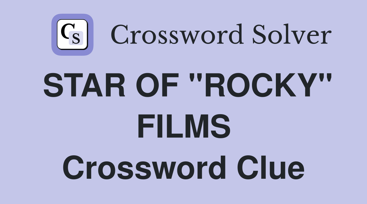 STAR OF "ROCKY" FILMS Crossword Clue