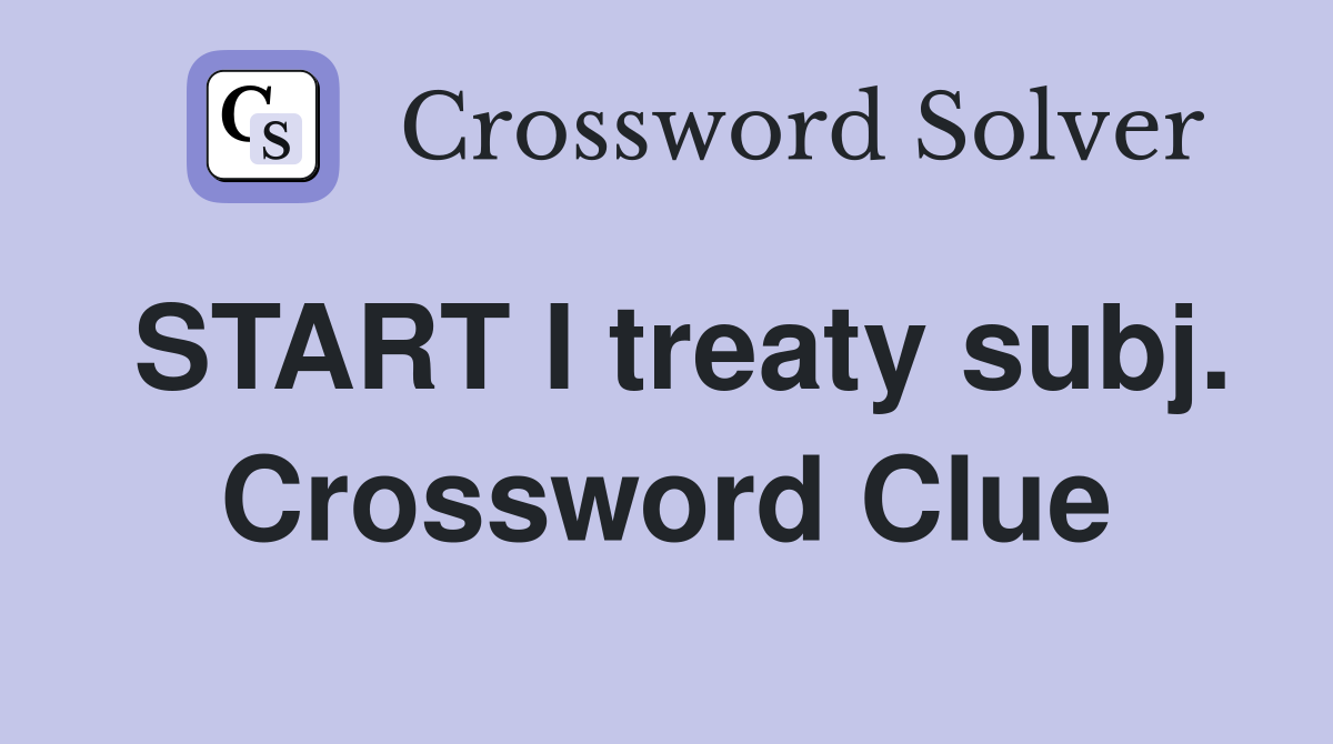 START I treaty subj. Crossword Clue