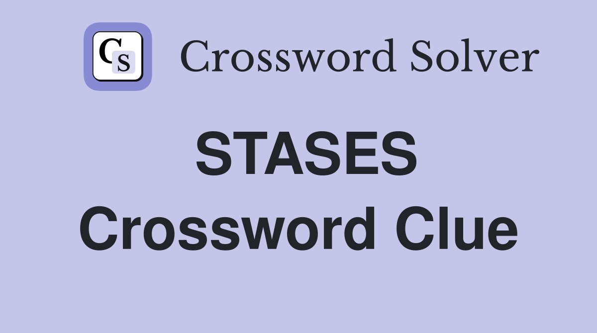 STASES Crossword Clue