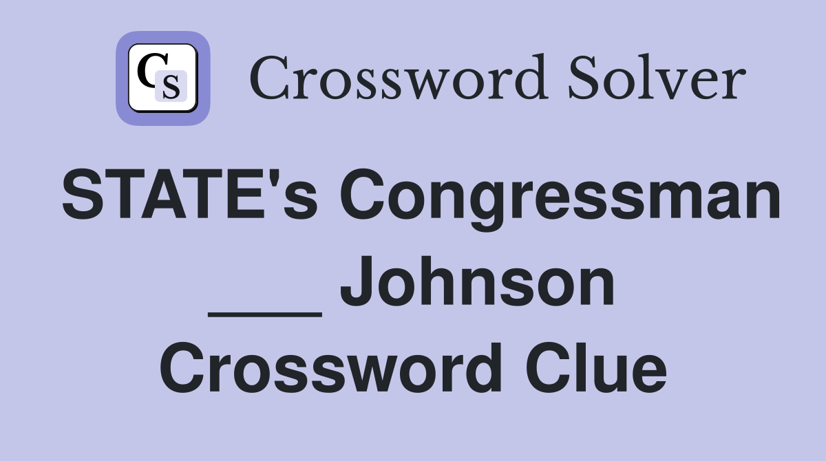 STATE's Congressman ___ Johnson Crossword Clue