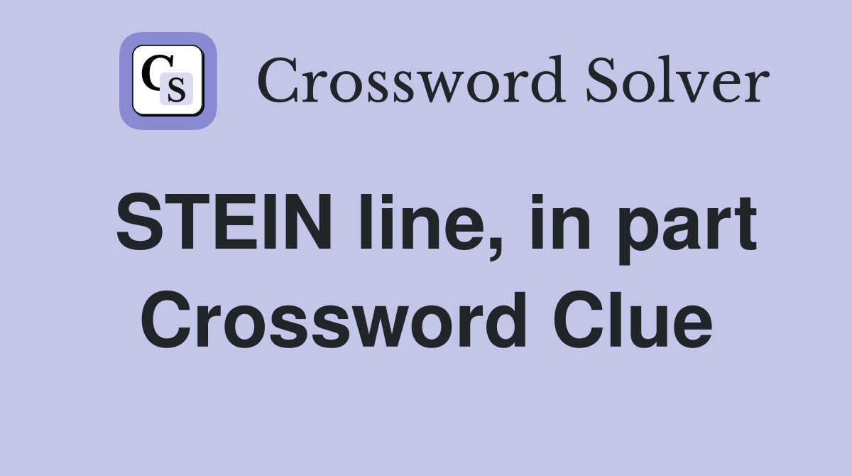 STEIN line, in part Crossword Clue