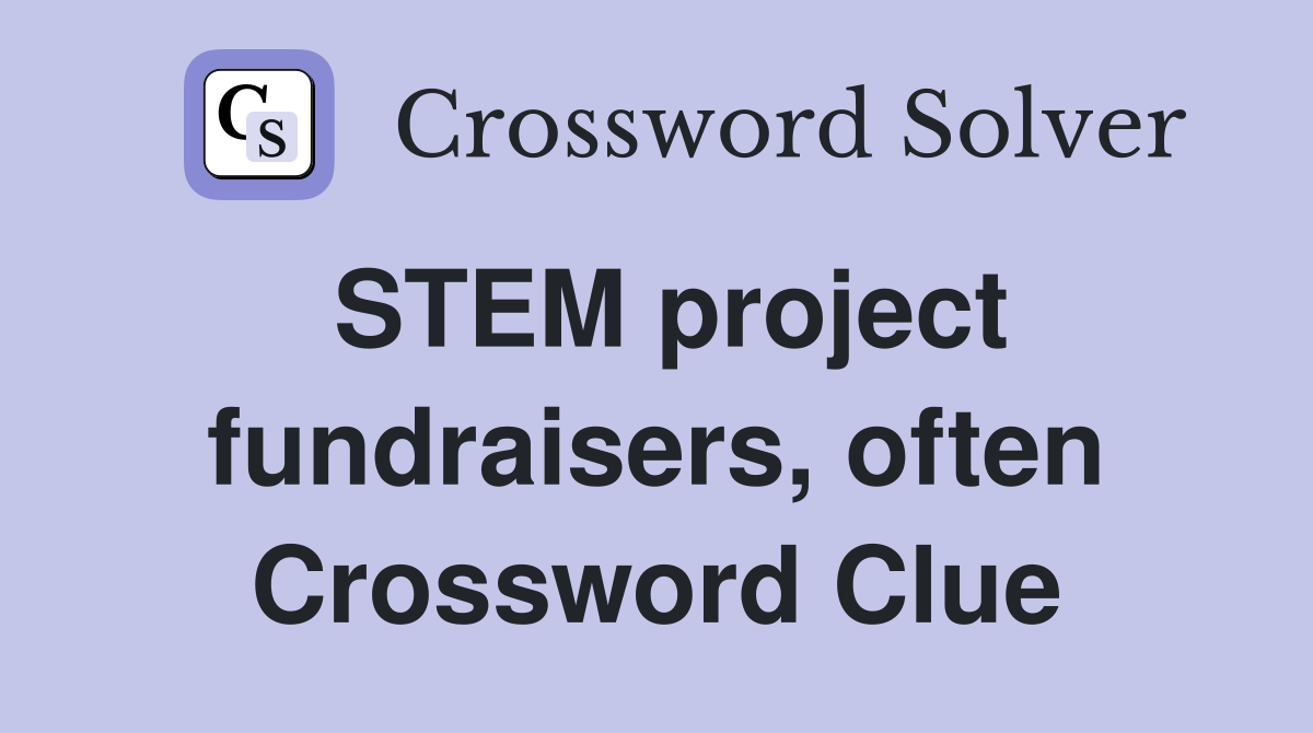 STEM project fundraisers, often Crossword Clue