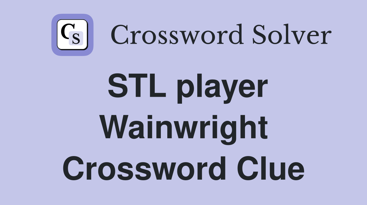 STL player Wainwright Crossword Clue