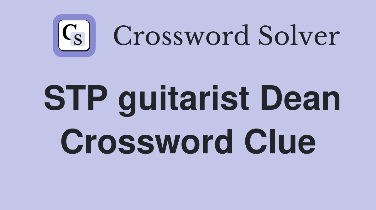 STP guitarist Dean Crossword Clue