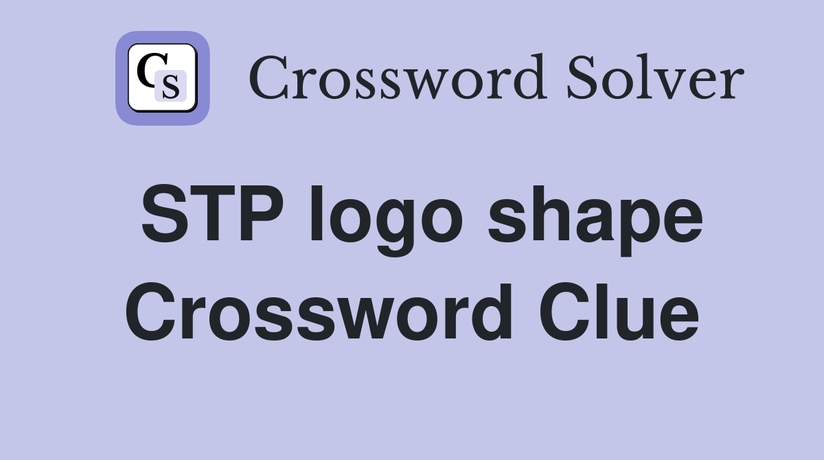 STP logo shape Crossword Clue