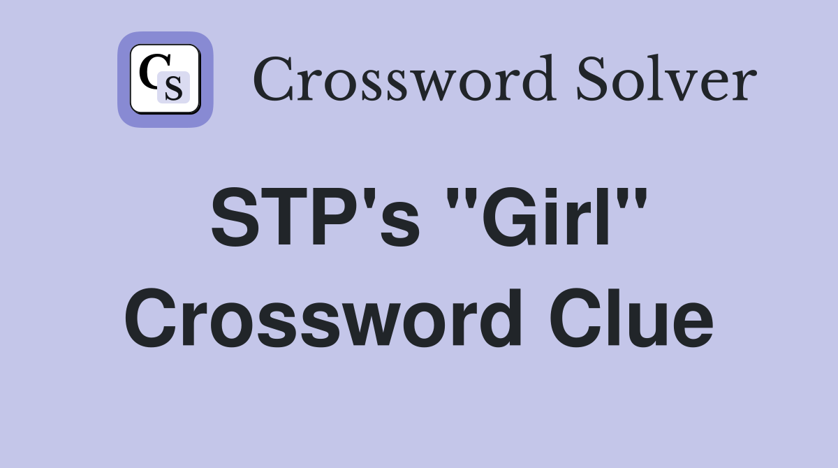STP's "Girl" Crossword Clue