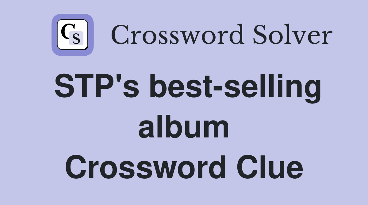 STP's best-selling album Crossword Clue
