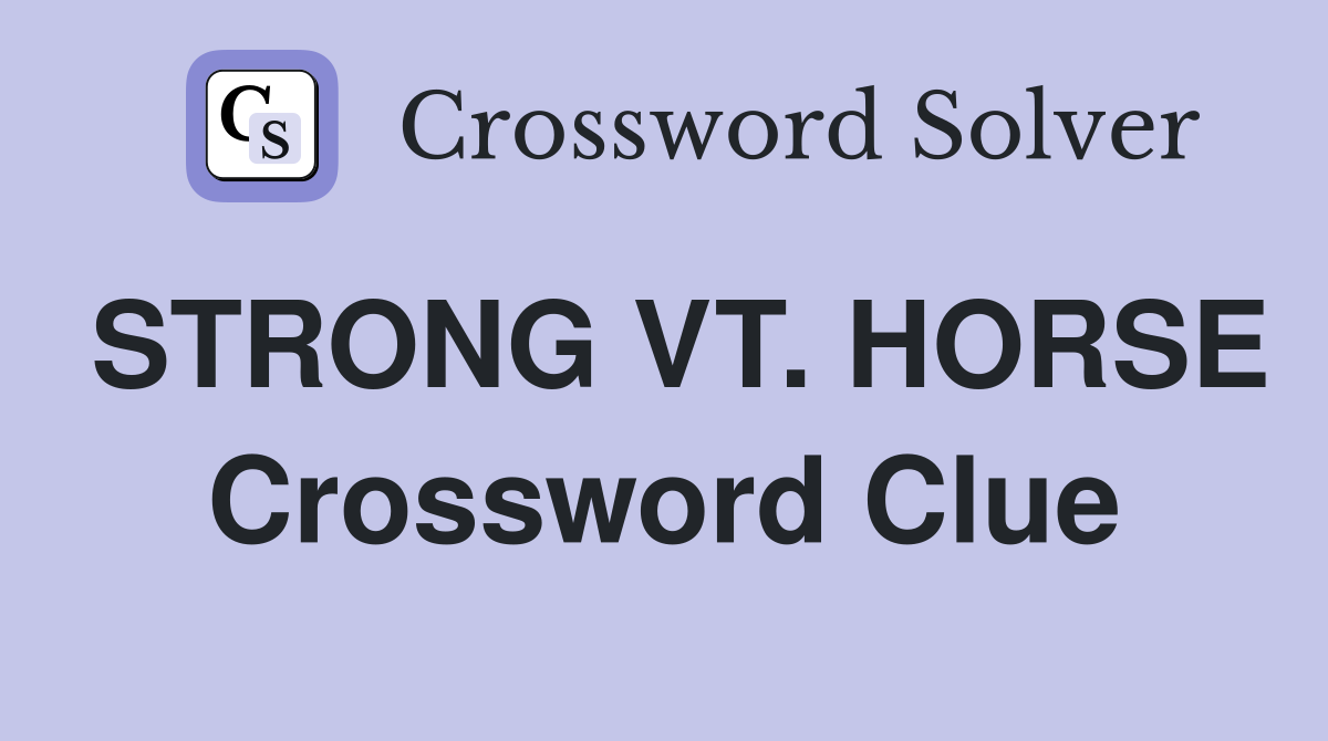 STRONG VT. HORSE Crossword Clue