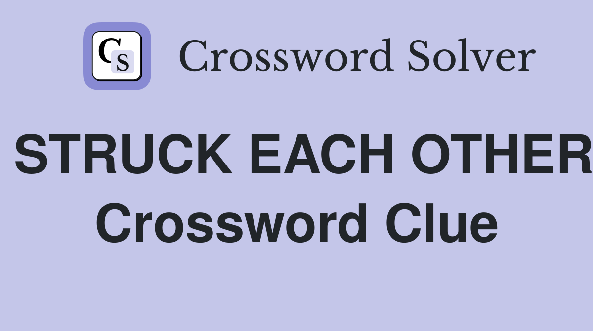 STRUCK EACH OTHER Crossword Clue