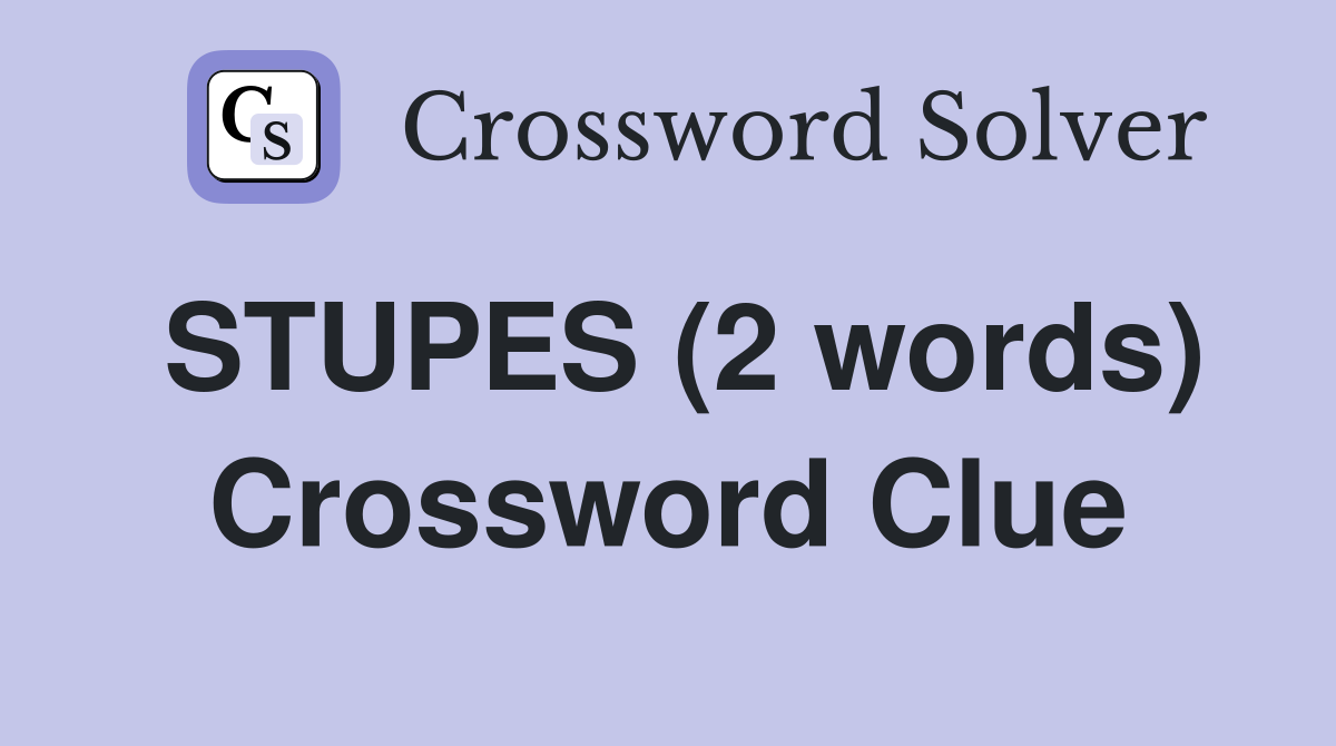 STUPES (2 words) Crossword Clue