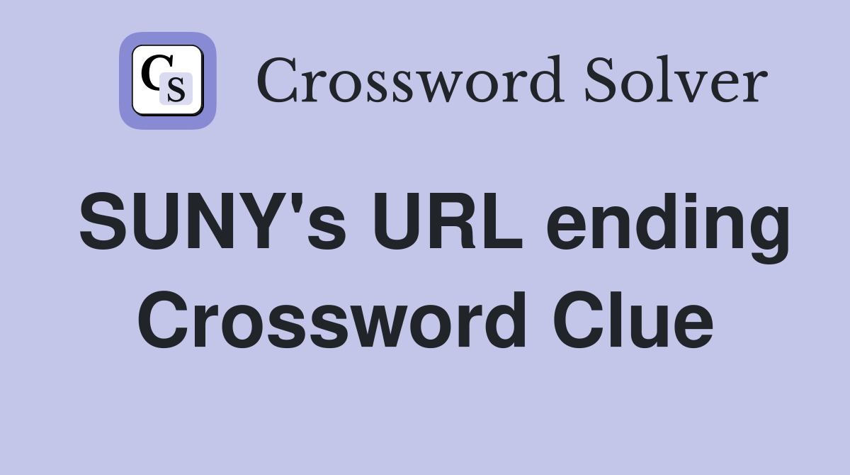 SUNY's URL ending Crossword Clue