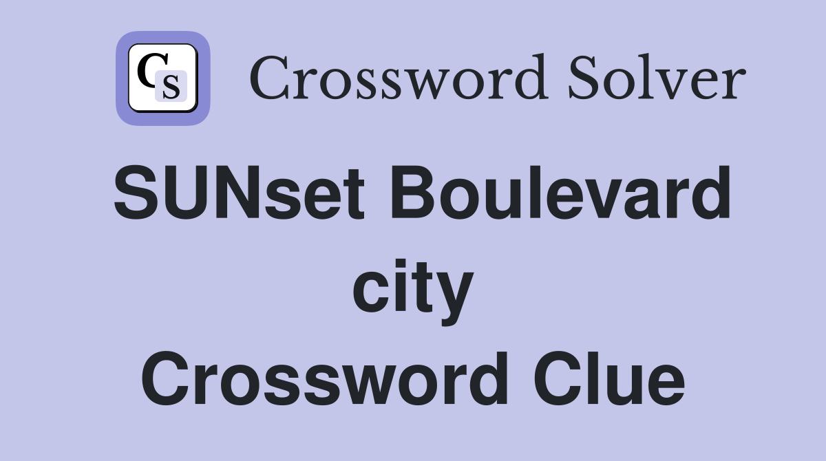 SUNset Boulevard city Crossword Clue