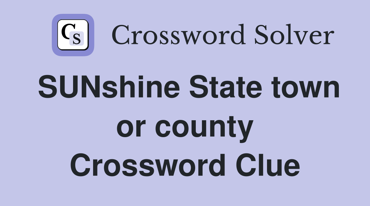 SUNshine State town or county Crossword Clue