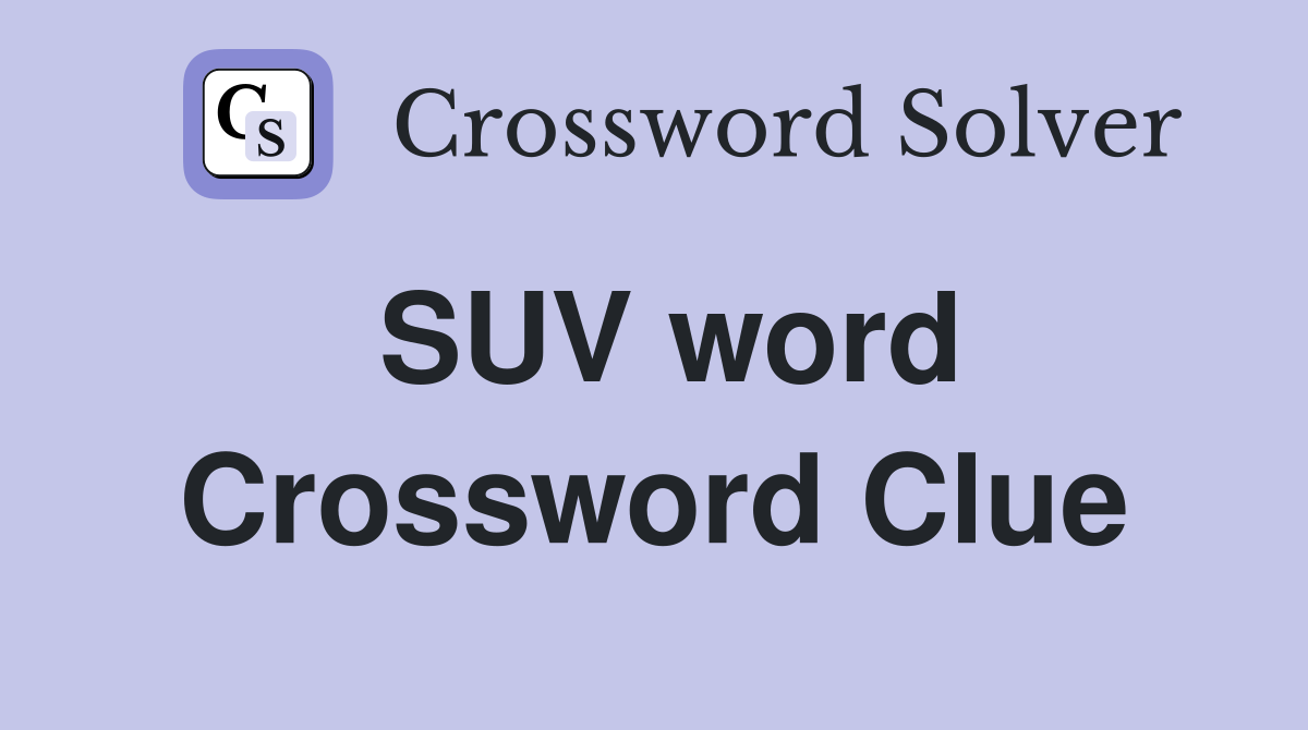 SUV word Crossword Clue