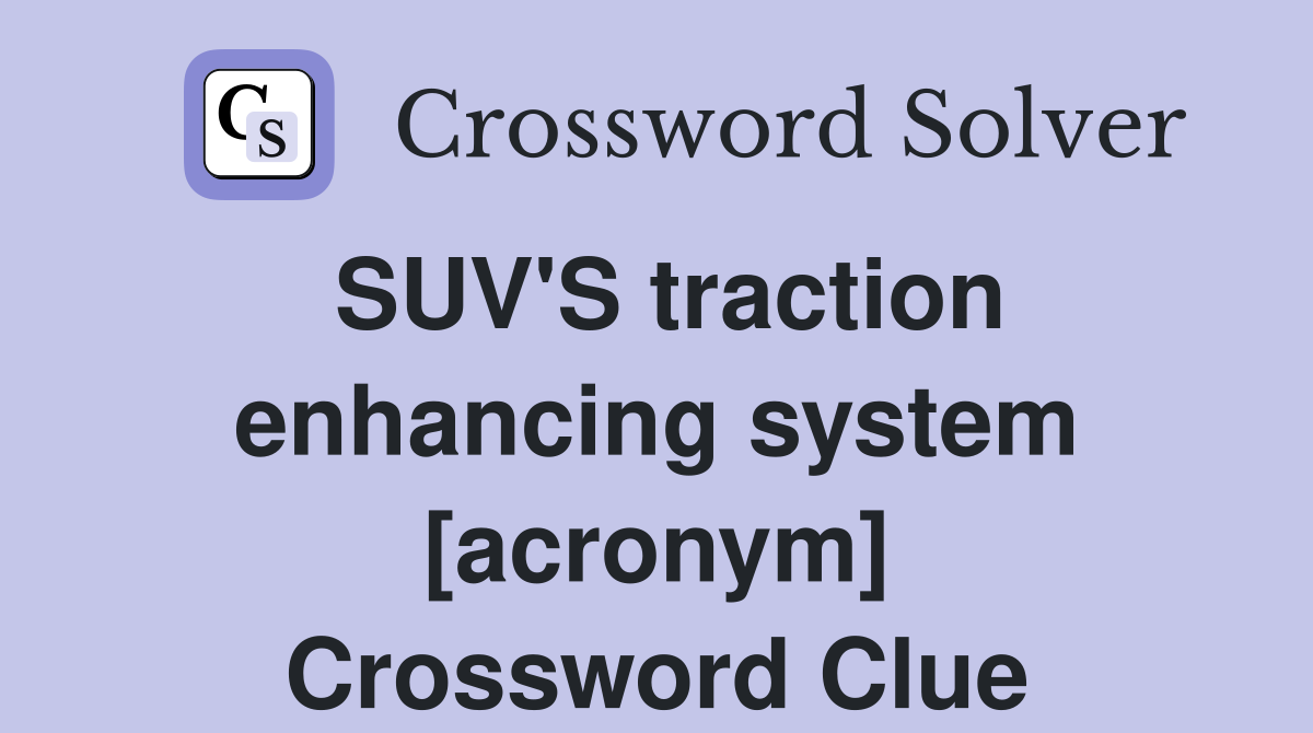 SUV'S traction enhancing system [acronym] Crossword Clue