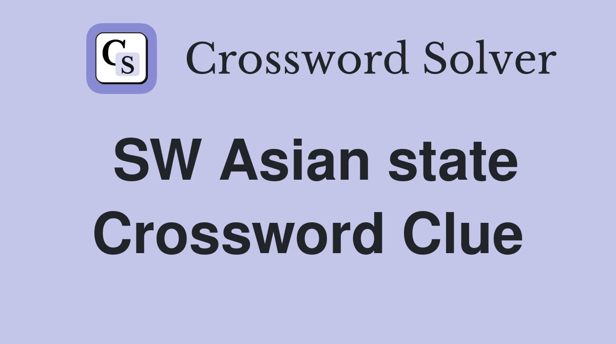 SW Asian state Crossword Clue