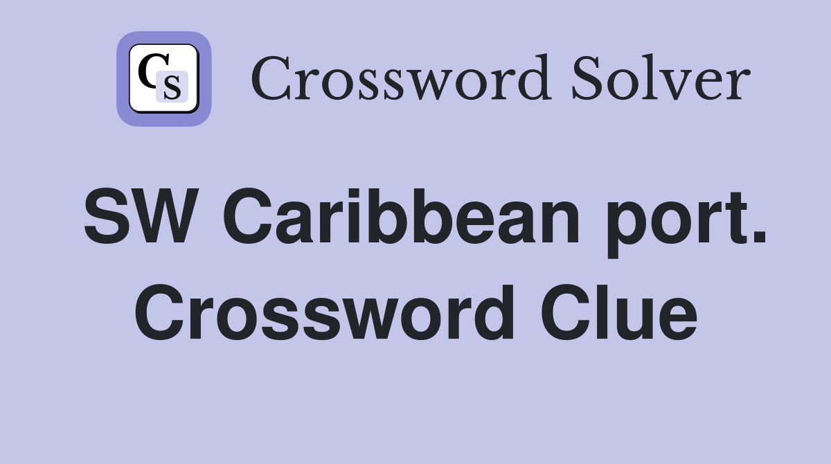 SW Caribbean port. Crossword Clue