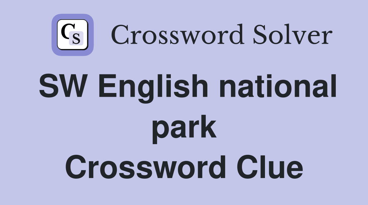 SW English national park Crossword Clue