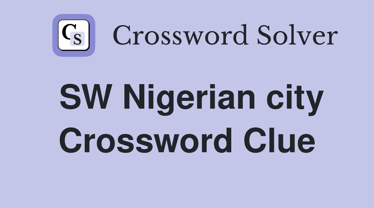 SW Nigerian city Crossword Clue