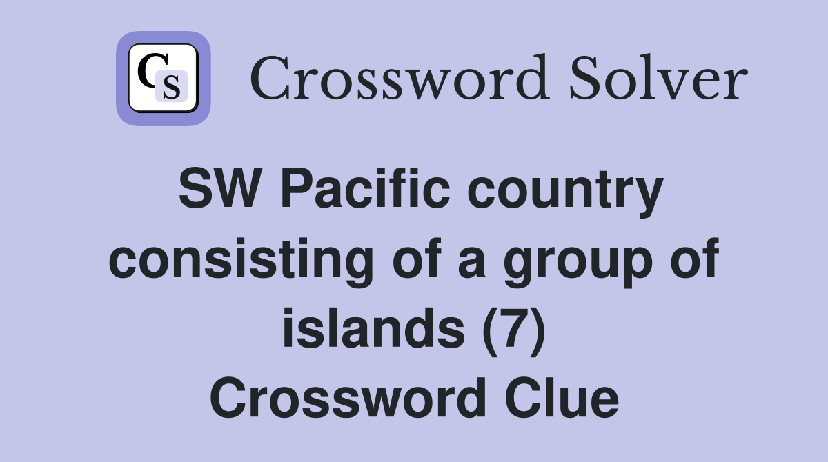 SW Pacific country consisting of a group of islands (7) Crossword Clue