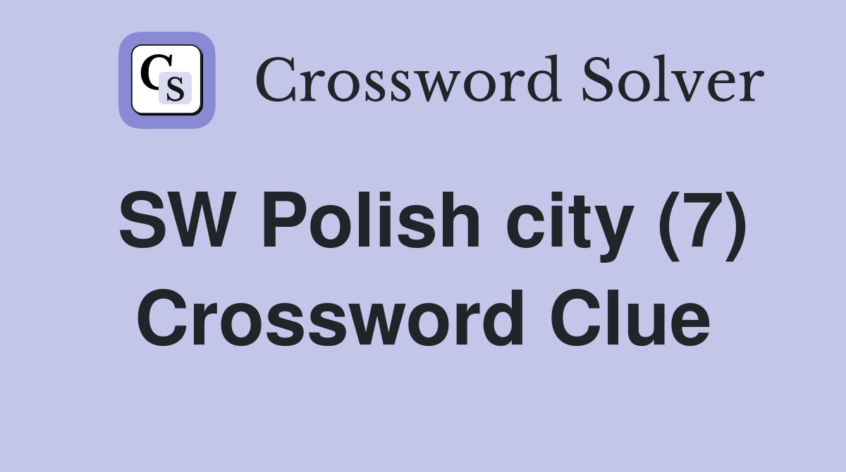 SW Polish city (7) Crossword Clue