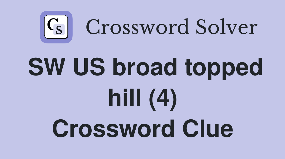 SW US broad topped hill (4) Crossword Clue