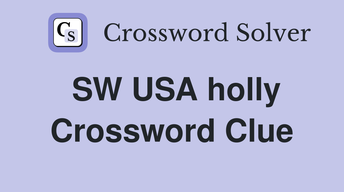 SW USA holly Crossword Clue